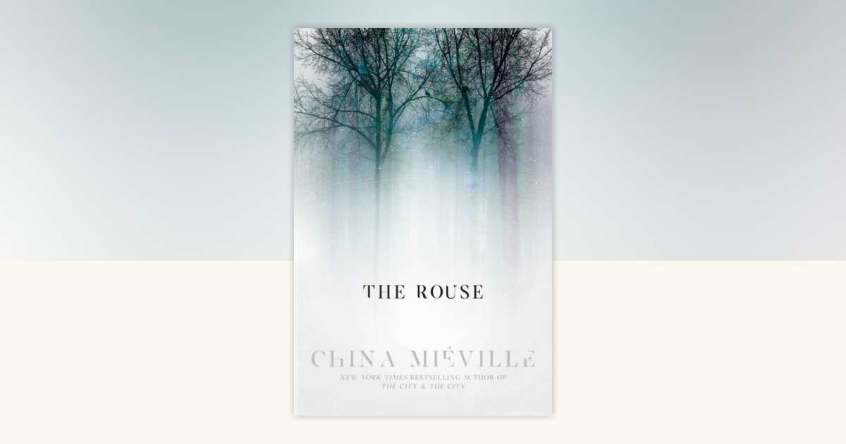 The Rouse brings China Miéville back with a new speculative epic