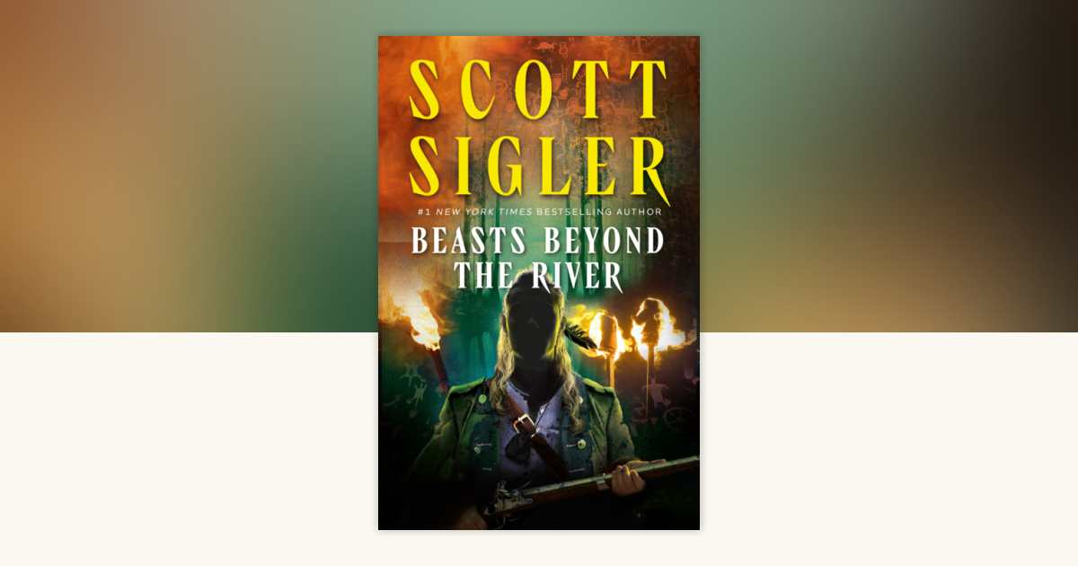 Beasts Beyond the River sends Scott Sigler into colonial-era horror