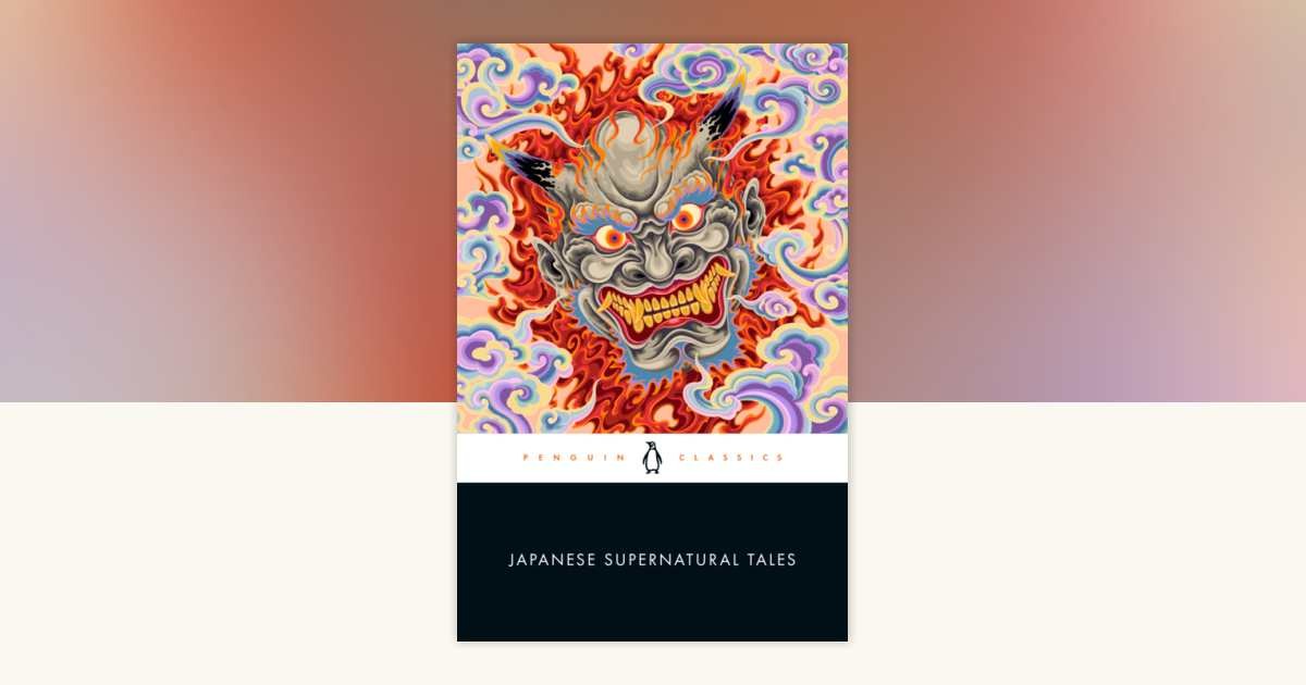Japanese Supernatural Tales gathers a thousand years of ghosts and monsters